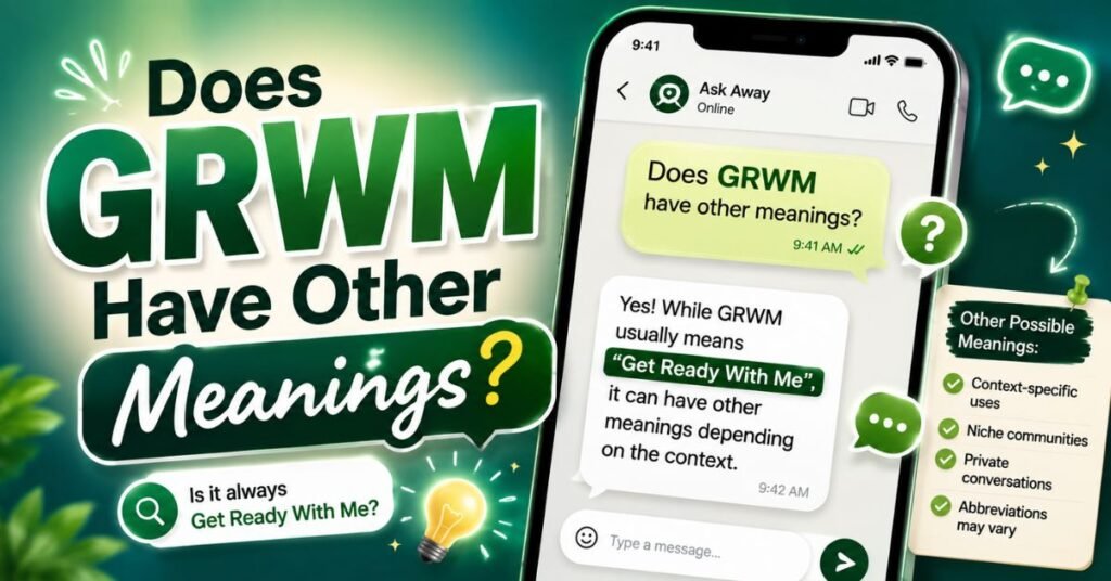 GRWM Meaning In Text Does GRWM Have Other Meanings?