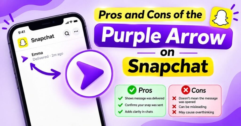 Pros and Cons of the Purple Arrow on Snapchat