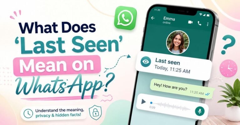 What Does Last Seen Mean On WhatsApp?