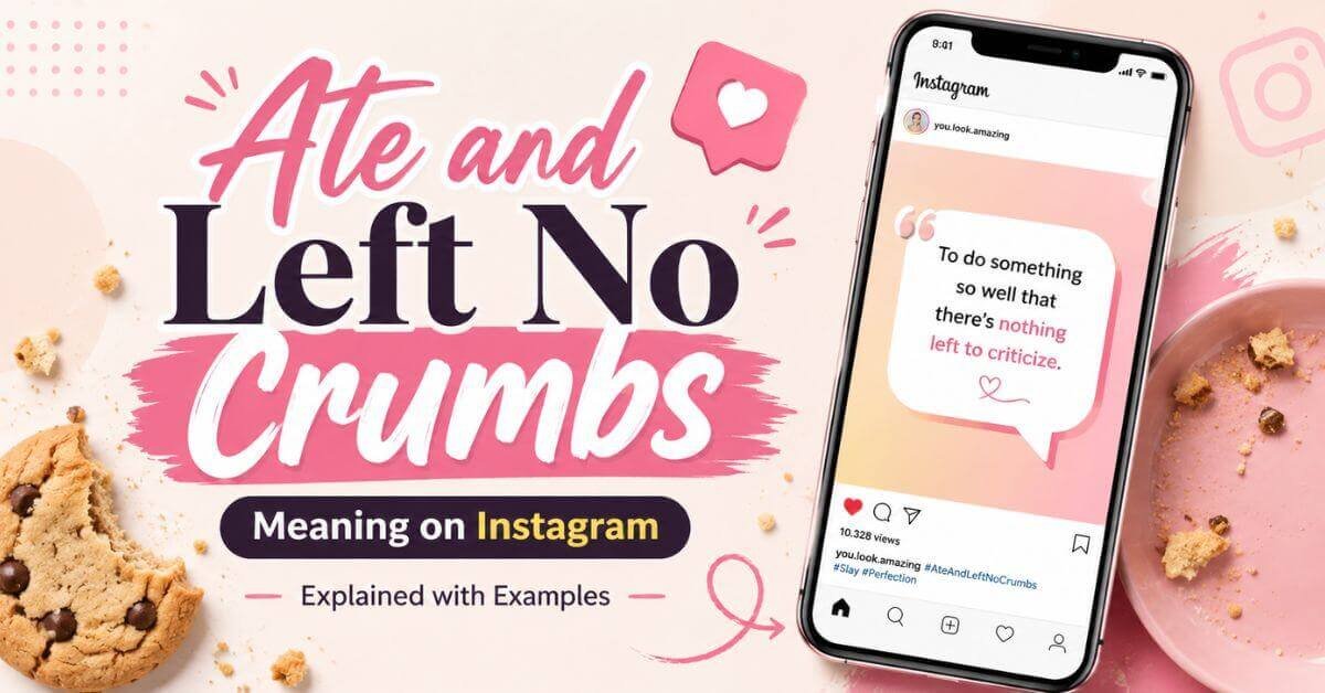 Ate and Left No Crumbs Meaning On Instagram